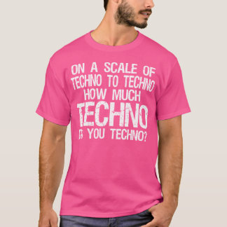 Camiseta Cuánto tecno tecno tecno - Edm