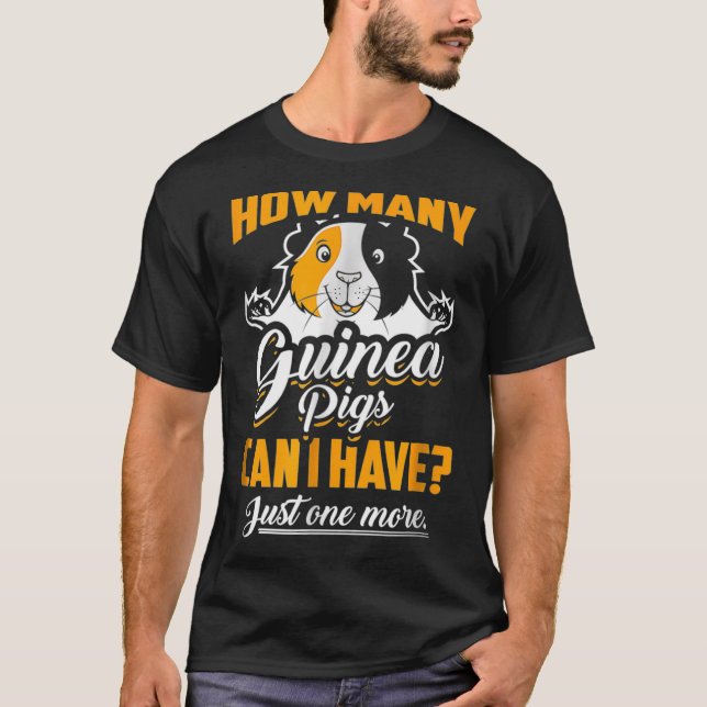 Camiseta Cuántos Cerdos de Guinea Puedo Tener Solo Uno Más (Anverso)