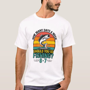 Camiseta ¿Cuántos Días a la Semana Deberías Ir a Pescar 6-7