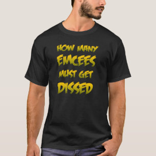 Camiseta Cuántos Emcees deben conseguir Dissed