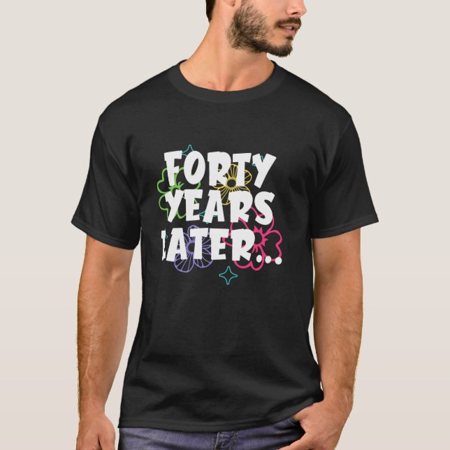 Camiseta Cuarenta años después meme gracioso 40 años de eda (Anverso)