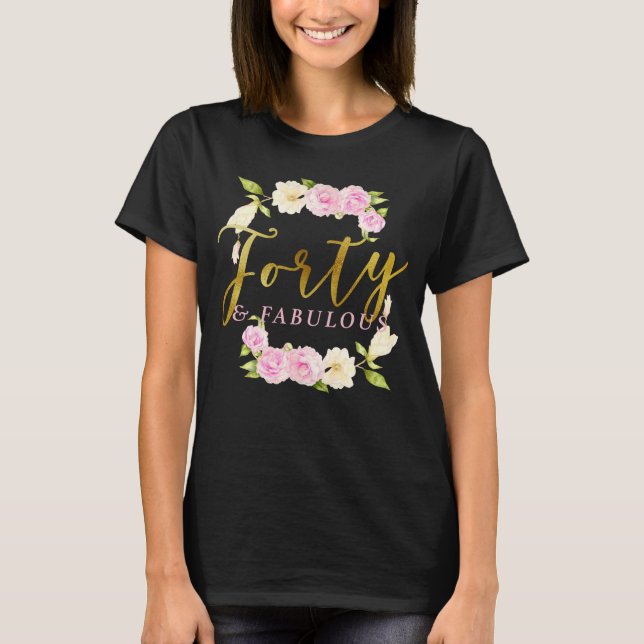 Camiseta Cuarenta y 40.o cumpleaños floral fabuloso (Anverso)
