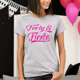 Camiseta Cuarenta y Fierce Hot Pink 40 Años Mujeres