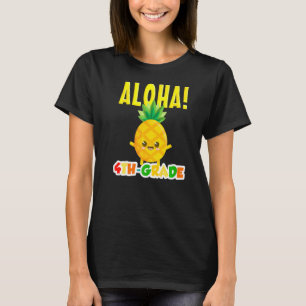 Camiseta Cuarto 4º Grado Guay Aloha Pineapple Primer Día De
