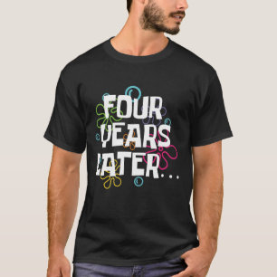 Camiseta Cuatro años después meme gracioso de 4 años