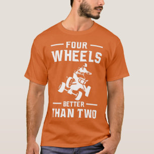 Camiseta Cuatro Ruedas Mejor Que Dos Bicicletas Cuádruples