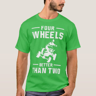 Camiseta Cuatro Ruedas Mejor Que Dos Bicicletas Cuádruples