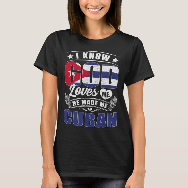 Camiseta Cuba Flag God Loves Me Cubans (Anverso)