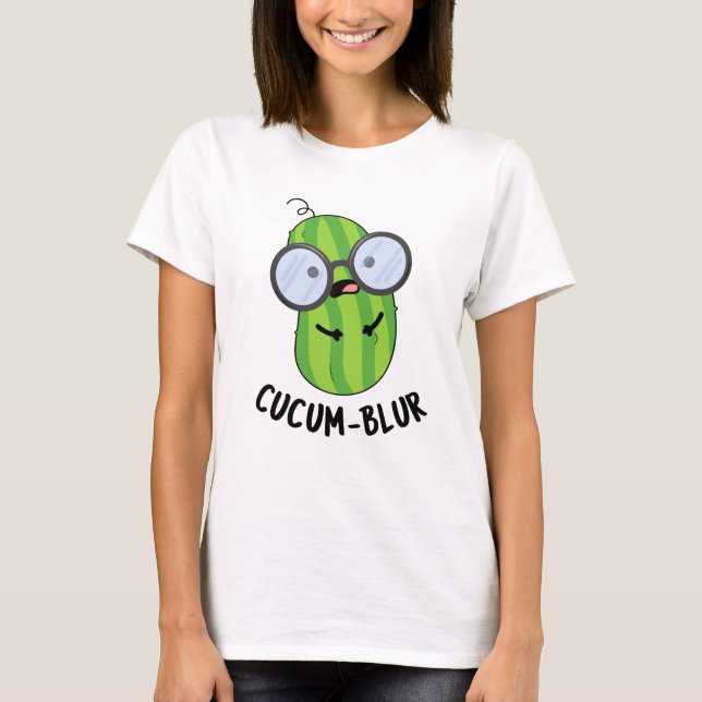 Camiseta Cucum-blur Funny Veggie Cucumber Pun (Anverso)