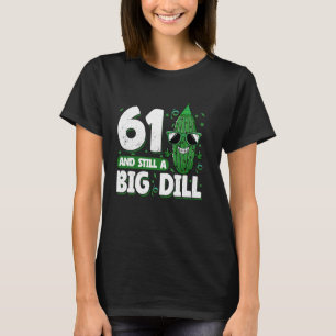 Camiseta Cucumber 61 y todavía un gran dill pickle