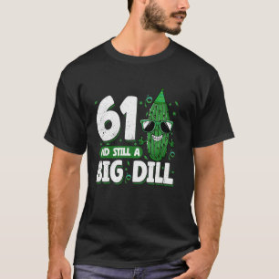 Camiseta Cucumber 61 y todavía un gran dill pickle