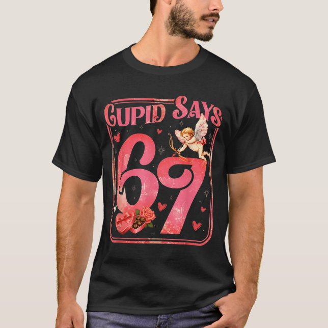 Camiseta Cud Says 67 Funny Valentine Six Seven Meme Saying  (Anverso)