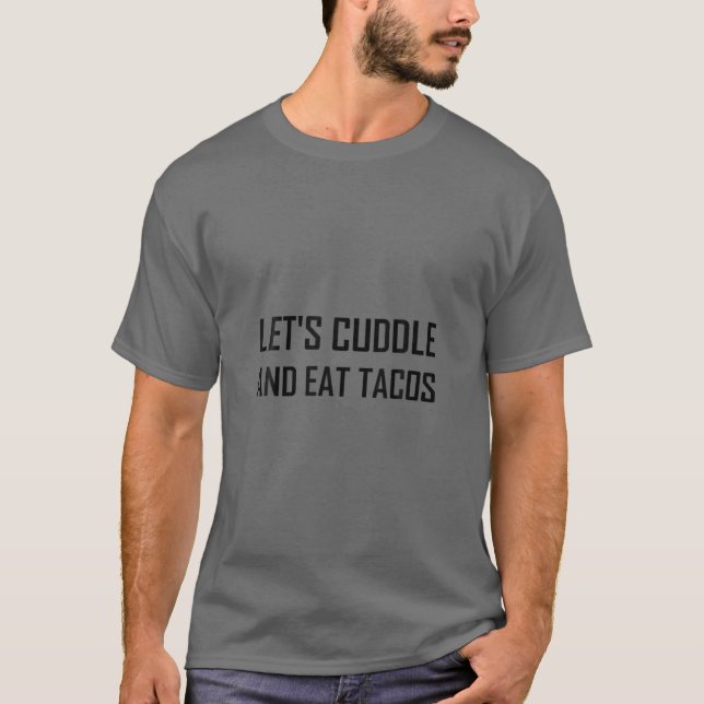 Camiseta Cuddle Y Comer Tacos Divertido (Anverso)