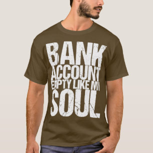 Camiseta Cuenta bancaria vacía como mi alma