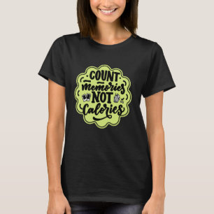 Camiseta Cuenta los Recuerdos no el Cocinero de las Caloría