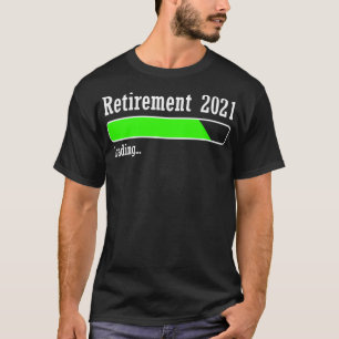 Camiseta Cuenta regresiva de carga de jubilación 2021 para 