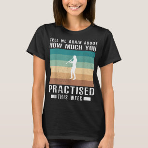 Camiseta Cuéntame de nuevo cuánto practicaste clarine