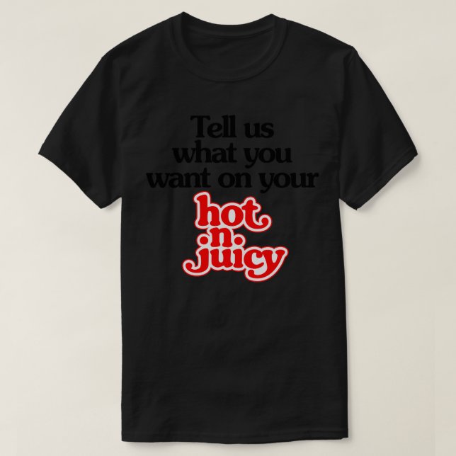 Camiseta cuéntanos cómo quieres tu hamburguesa Hot N Juicy  (Diseño del anverso)