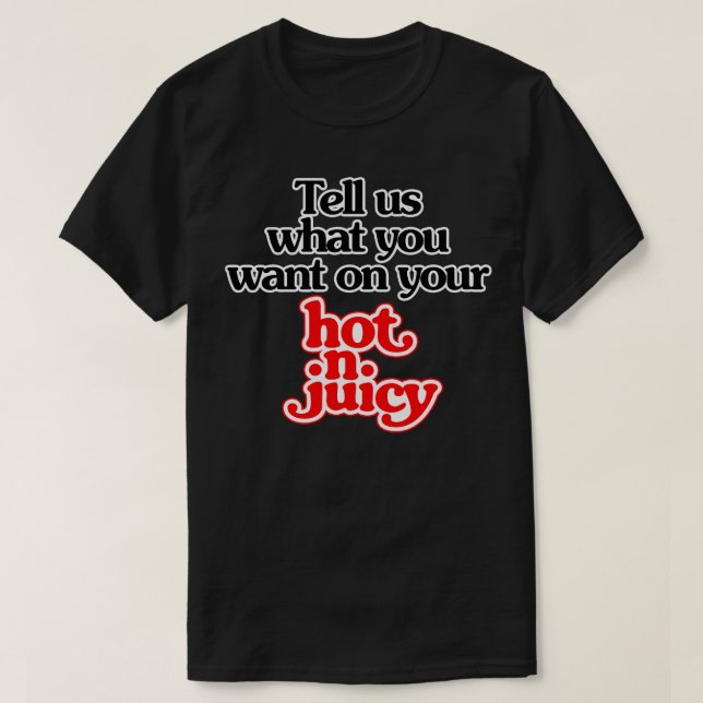 Camiseta cuéntanos lo que quieres en tu hamb Hot N Juicy 70 (Diseño del anverso)