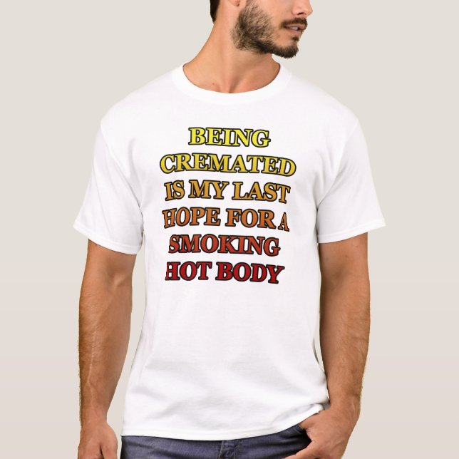 Camiseta Cuerpo caliente que fuma incinerado (Anverso)