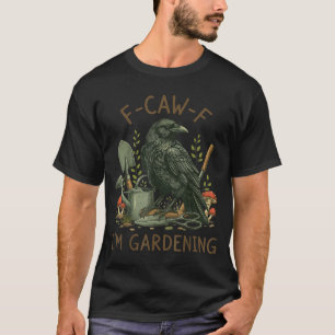 Camiseta Cuervo gracioso humor de pájaro Estoy jardinería