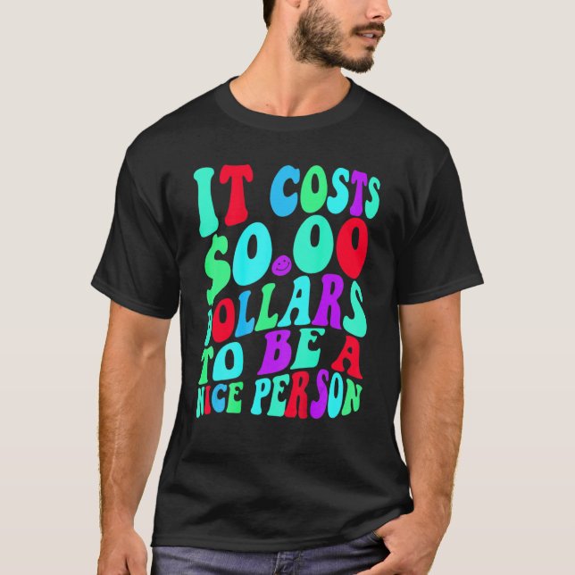 Camiseta Cuesta Cero Dólares Ser Una Buena Persona Colorida (Anverso)
