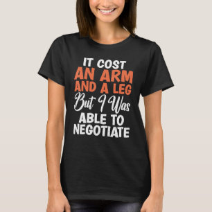 Camiseta Cuesta un brazo y una pierna pero pude negociar