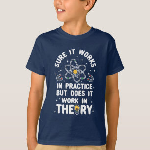 Camiseta Cuestión física que funciona en teoría práctica