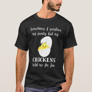Camiseta Cuestiona mi cordura pero mis gallinas me dijeron 