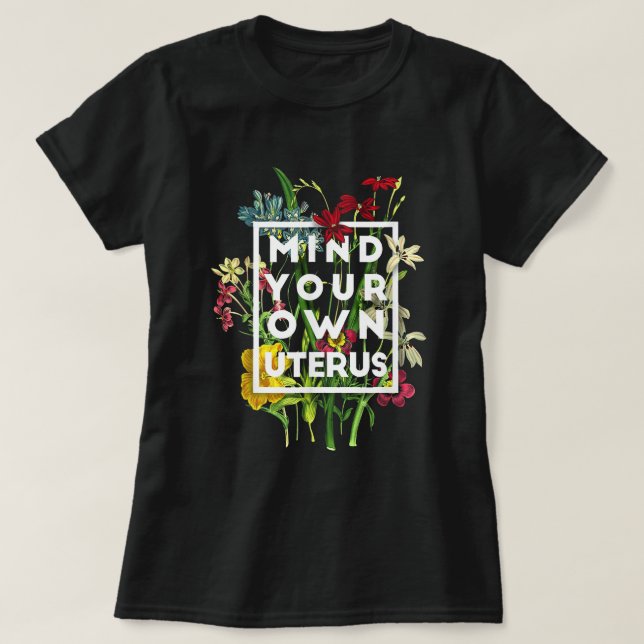Camiseta Cuida tu propia floral uterina mi útero mi elecció (Diseño del anverso)