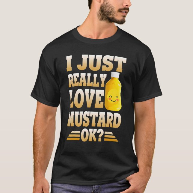 Camiseta Cuidada, De Verdad Me Encanta Mustard Ok Mustard (Anverso)