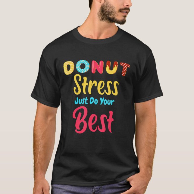 Camiseta Cuidada Donut Espolvorea Comida Donut Stress Sólo  (Anverso)