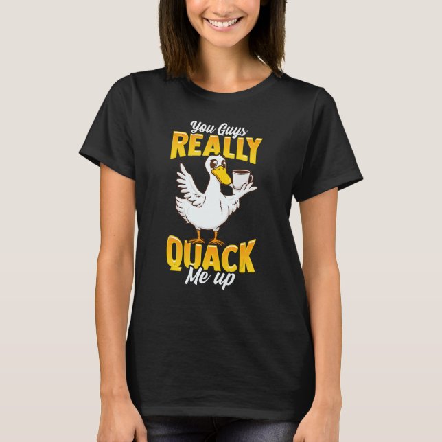 Camiseta Cuidada Y Graciosa Ustedes Realmente Me Quack Pun (Anverso)