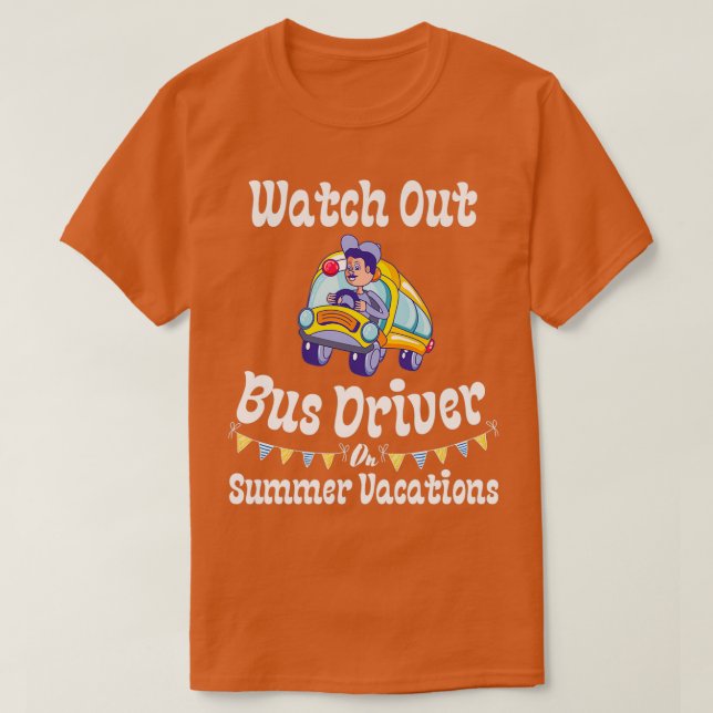 Camiseta Cuidado Con El Conductor De Autobús En Las Vacacio (Diseño del anverso)