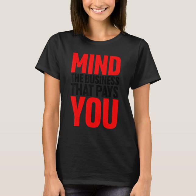 Camiseta Cuidado Con El Negocio Que Te Paga (Anverso)