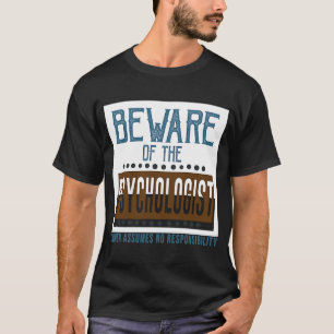 Camiseta Cuidado con el psicólogo El propietario no asume n