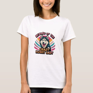 Camiseta Cuidado con la loca Husky Lady Funny Husky Dog Mom