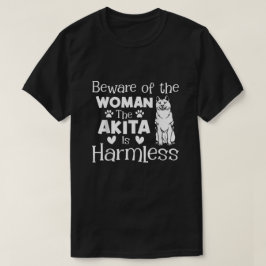 Camiseta Cuidado Con La Mujer, La Akita No Es Nociva