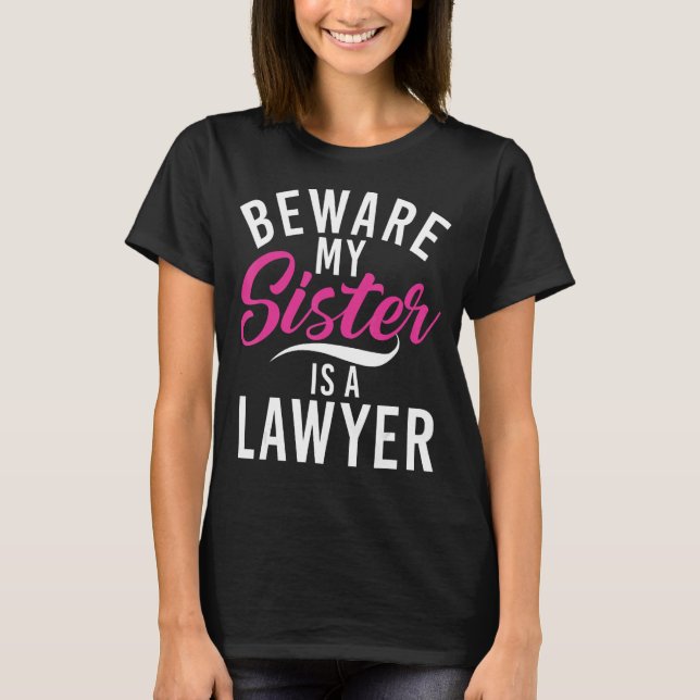 Camiseta Cuidado con que mi hermana es abogada (Anverso)
