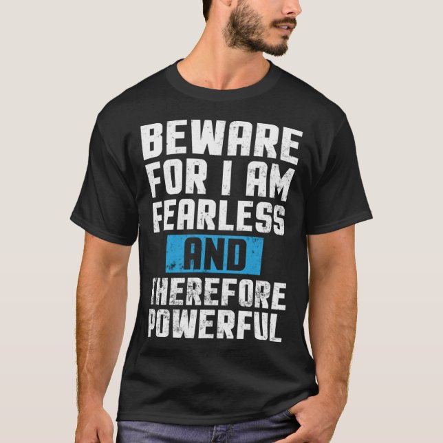 Camiseta Cuidado con que soy intrépido y por lo tanto poder (Anverso)