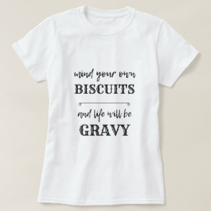 Camiseta Cuidado con sus propios BISCUITS y la vida será G