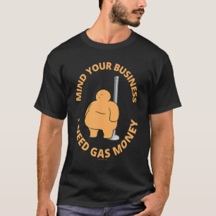 Camiseta Cuidado con tu negocio necesito bailarina de gas