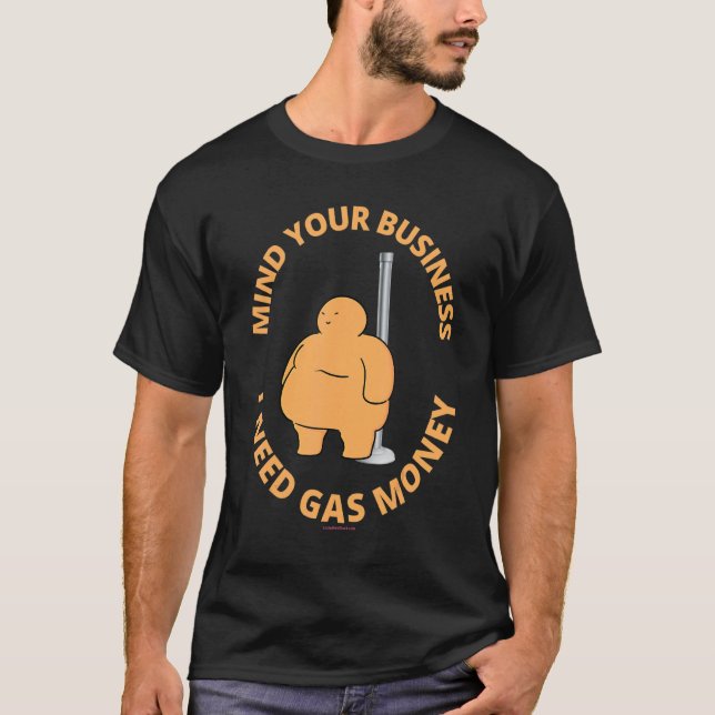 Camiseta Cuidado con tu negocio necesito bailarina de gas (Anverso)