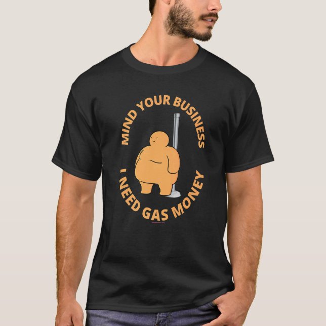 Camiseta Cuidado con tu negocio necesito bailarina de gas (Anverso)