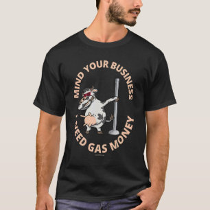 Camiseta Cuidado con tu negocio necesito bailarina de gas