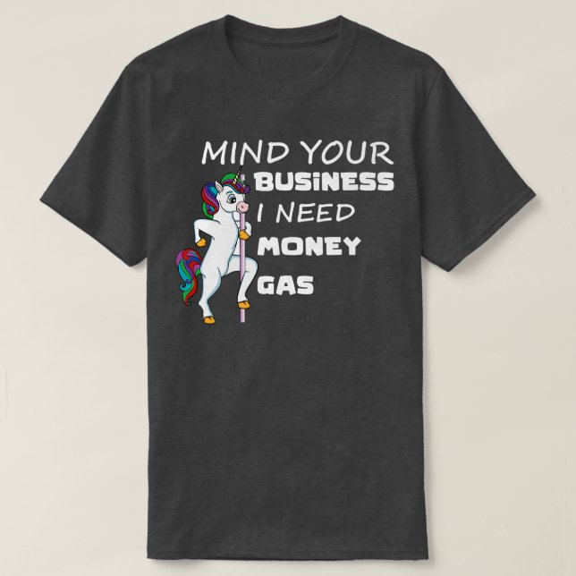 Camiseta Cuidado con tu negocio necesito dinero de gas Unic (Diseño del anverso)