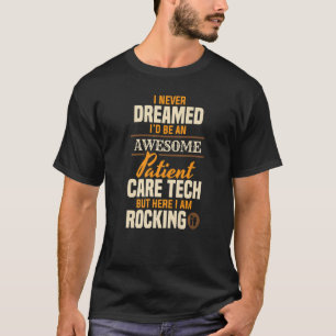 Camiseta Cuidado De Pacientes Increíbles Técnico PCT Técnic