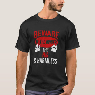 Camiseta Cuidado - Dueño de Pug Perro Papá Perro Mamá