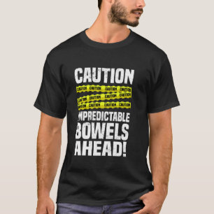 Camiseta ¡Cuidado Intestinos Impredictibles por Delante! Di