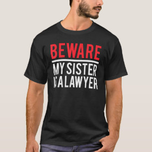 Camiseta Cuidado, Mi Hermana Es Una Abogada Divertida